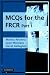 MCQs for the FRCR, Part 1 by Monica Khanna ISBN 0521705657