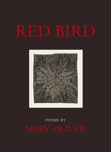 Red Bird: Poems by Oliver, Mary (2009) Paperback