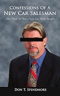 Confessions of a New Car Salesman: (The 