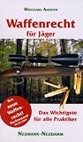 Produkt-Bild: Waffenrecht f&uuml;r J&auml;ger: Das wichtigste f&uuml;r alle Praktiker