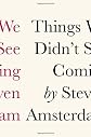 Things We Didn't See Coming