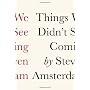 Things We Didn't See Coming by Steven Amsterdam