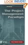 The Project Management Paradigm (Practitioner Series)