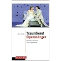 Traumberuf Operns�nger: Von der Ausbildung zum Engagement