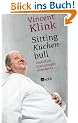 Sitting K�chenbull: Gepfefferte Erinnerungen eines Kochs