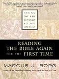 Reading the Bible Again For the First Time: Taking the Bible Seriously But Not Literally