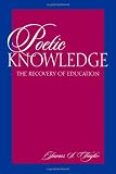 Buy : Poetic Knowledge: The Recovery of Education