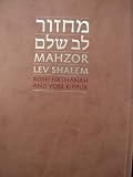 Mahzor Lev Shalem la-Yamim Ha-Noraim : Mahzor Lev Shalem for Rosh Hashanah and Yom Kippur