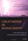 Great Minds in Management: The Process of Theory Development Great Minds in Management: The Process of Theory Development