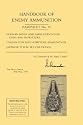 Handbook of Enemy Ammunition: Pamphlet No 10; German Mines and Ammunition for Guns and Howitzers. Italian Gun and Howitzer Ammunition. Japanese 25 M.M. H.E. Cartridge (No. 10)
