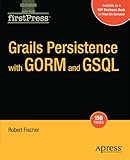 Grails Persistence with GORM and GSQL (FirstPress)