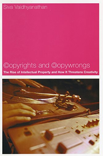 copyrights and copywrongs the rise of intellectual property and how it threatens creativity