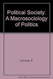 Political society : a macrosociology of politics