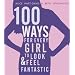 100 Ways for Every Girl to Look and Feel Fantastic