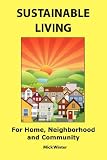 Sustainable Living: For Home, Neighborhood and Community