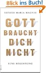 Gott braucht dich nicht: Eine Bekehrung