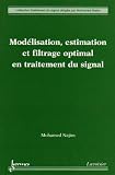 Mod�lisation, estimation et filtrage optimal en traitement du signal
