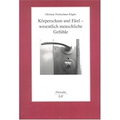 K�rperscham und Ekel - wesentlich menschliche Gef�hle