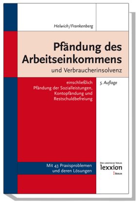 Pfändung des Arbeitseinkommens und Verbraucherinsolvenz: einschlieÃ?lich Pfändung der Sozialleistungen, Kontopfändung und Restschuldbefreiung