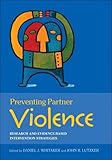 Preventing partner violence : research and evidence-based intervention strategies