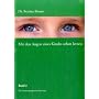 Mit den Augen eines Kindes sehen lernen - Band 2: Die Anstrengungsverweigerung