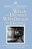Who Is the Dreamer Who Dreams the Dream?
 A Study of Psychic Presences
 Vol 19 (Relational Perspectives Book Series),
James S. Grotstein