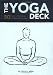 The Yoga Deck: 50 Poses & Meditations for Body, Mind, & Spirit