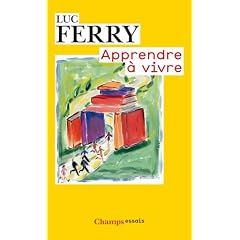 Apprendre � vivre : Trait� de philosophie � l'usage des jeunes g�n�rations