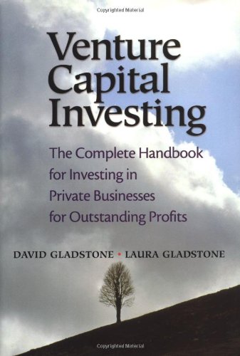 Venture Capital Investing: The Complete Handbook for Investing in Private Businesses for Outstanding Profits (Financial Times Prentice Hall Books) by David GladstoneLaura Gladstone