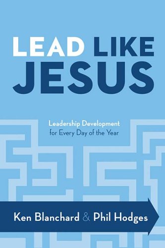 Lead Like Jesus: Leadership Development for Every Day of the Year under Leadership in The Books Store