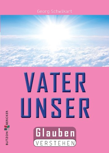 Das Vaterunser: Glauben verstehen (German Edition)