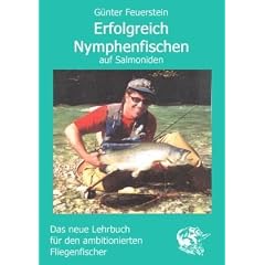 Erfolgreich Nymphenfischen auf Salmoniden: Das neue Lehrbuch f�r den ambitionierten Fliegenfischer