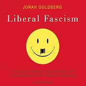 Liberal Fascism: The Secret History of the American Left | [Jonah Goldberg]
