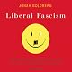 Liberal Fascism: The Secret History of the American Left