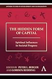 The hidden form of capital : spiritual influences in societal progress