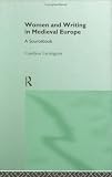 Women And Writing In Medieval Europe : A Sourcebook