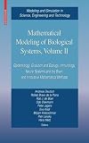 Mathematical Modeling of Biological Systems, Volume II: Epidemiology, Evolution and Ecology, Immunology, Neural Systems and the Brain, and Innovative ... in Science, Engineering and Technology)