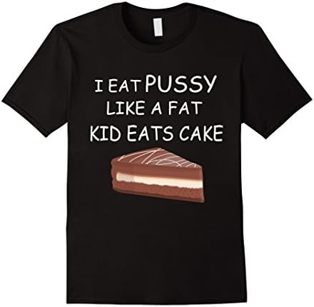 Men's I eat pssy like fat kid eats cake T shirt - Men funny gift 2XL Black