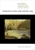 Looking Close and Seeing Far: Samuel Seymour, Titian Ramsay Peale, and the Art of the Long Expedition, 1818-1823