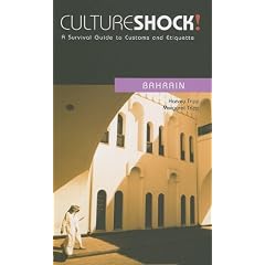 Culture Shock! A Survival Guide to Customs and Etiquette: Bahrain