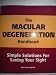 The Macular Degeneration Handbook Simple Solutions for Saving Your Sight by Chet Cunningham ISBN 1891434373