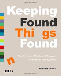 Keeping Found Things Found: The Study and Practice of Personal Information Management (Interactive Technologies)