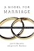 A Model for Marriage: Covenant, Grace, Empowerment And Intimacy