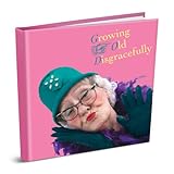 Growing old disgracefully