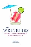 The wrinklies guide to growing old disgracefully