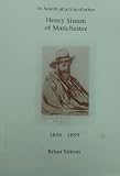 In search of a grandfather : Henry Simon of Manchester, 1835-1899
