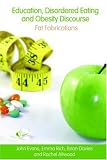 Obesity, Education and Eating Disorders: Fat Fabrications