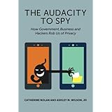 the audacity to spy how government business and hackers rob us of privacy