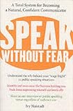 Speak Without Fear: A Total System for Becoming a Natural, Confident Communicator