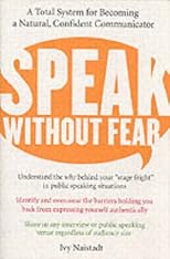 Speak Without Fear: A Total System for Becoming a Natural, Confident Communicator